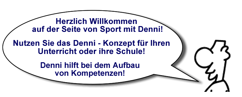 Herzlich Willkommen bei Sport mit Denni! Mit dem Denni Konzept bauen Sie Kompetenzen auf!